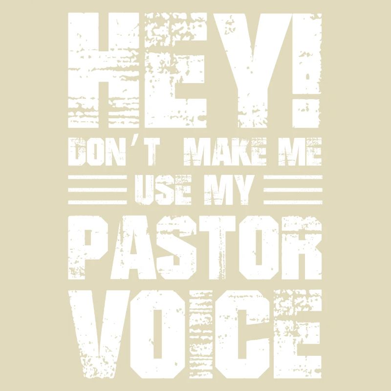 Hé, ne me faites pas utiliser ma voix de pasteur