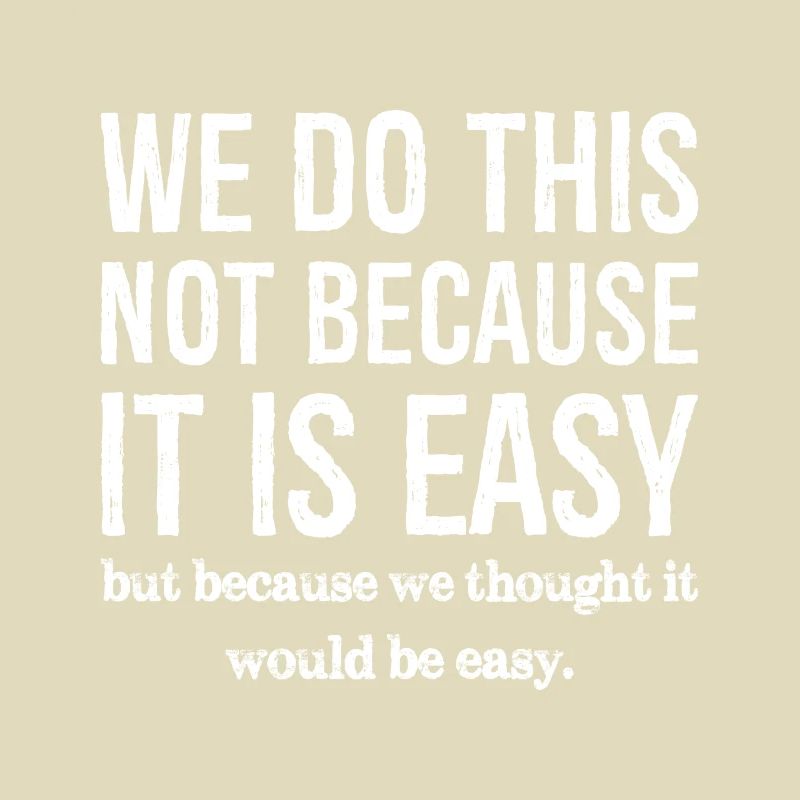 Nous ne le faisons pas parce que c’est facile