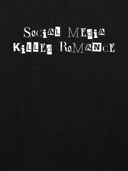 SOCIAL MEDIA KILLED ROMANCE