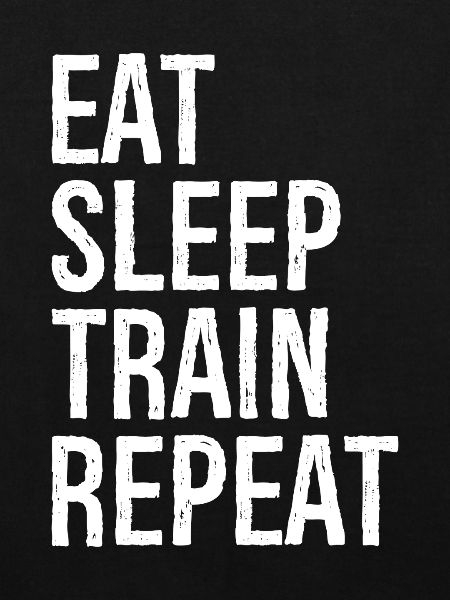 eat sleep train repeat