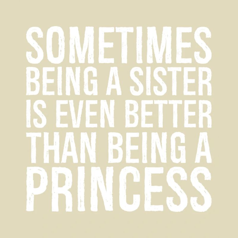 sometimes being a sister is even bettere than