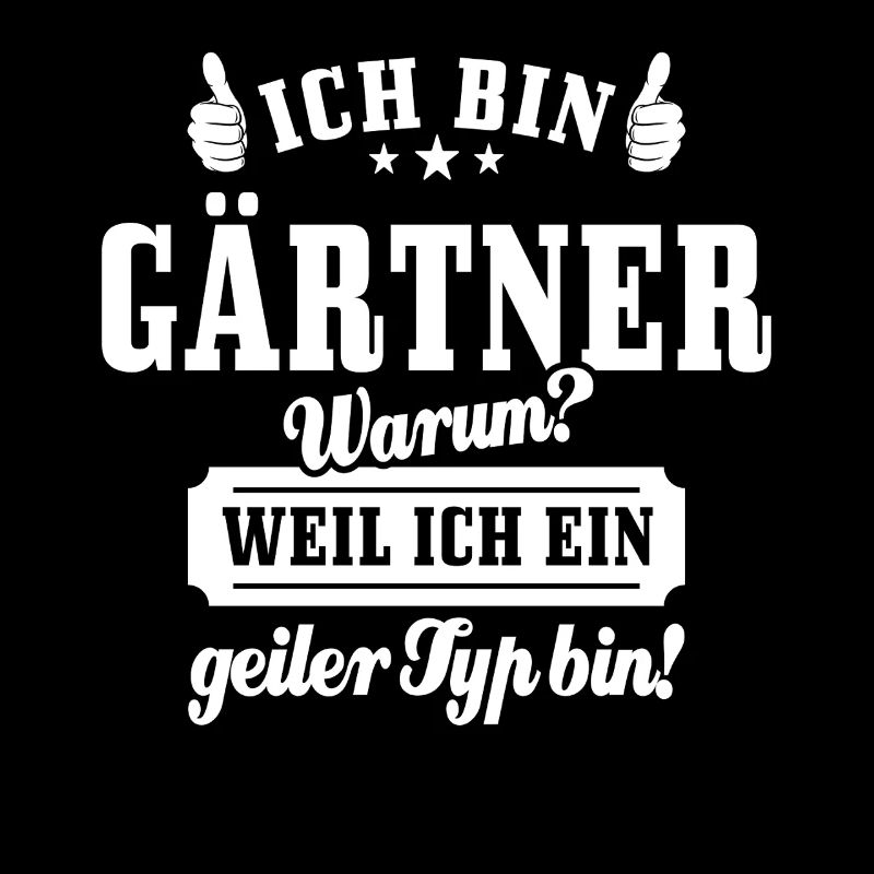 Ich bin Gärtner weil ich ein geiler Typ bin