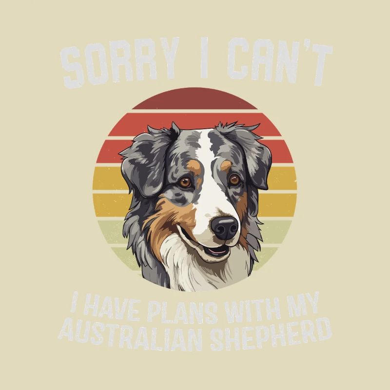 Sorry I Can't Aussie Shepherd Design