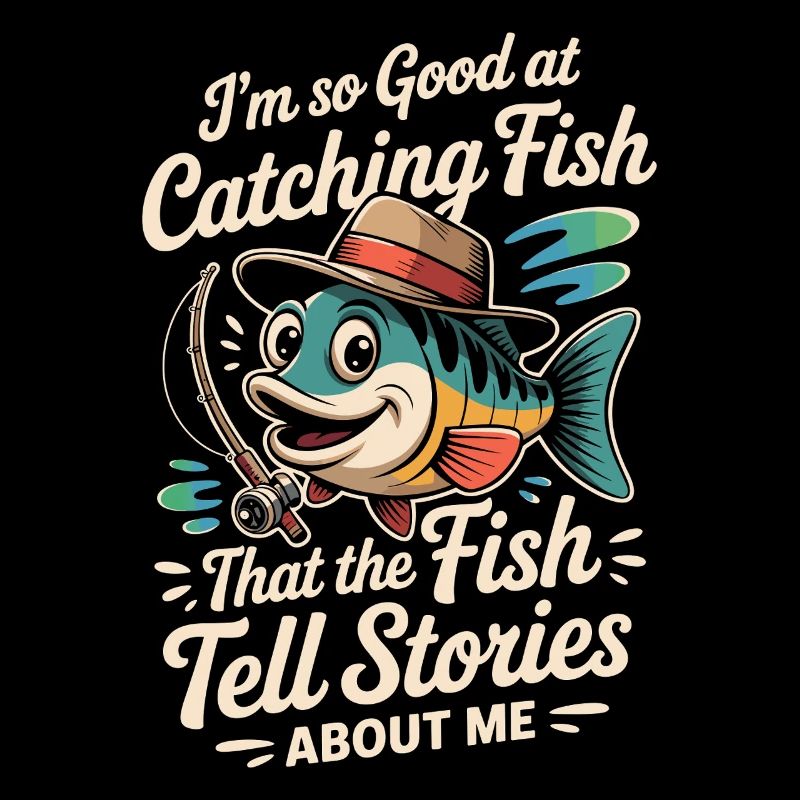 I'm so good at catching fish that the fish