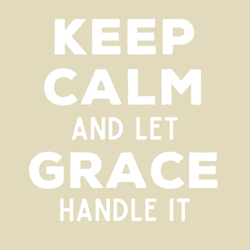Keep Calm Let Grace Fix It Funny Saying