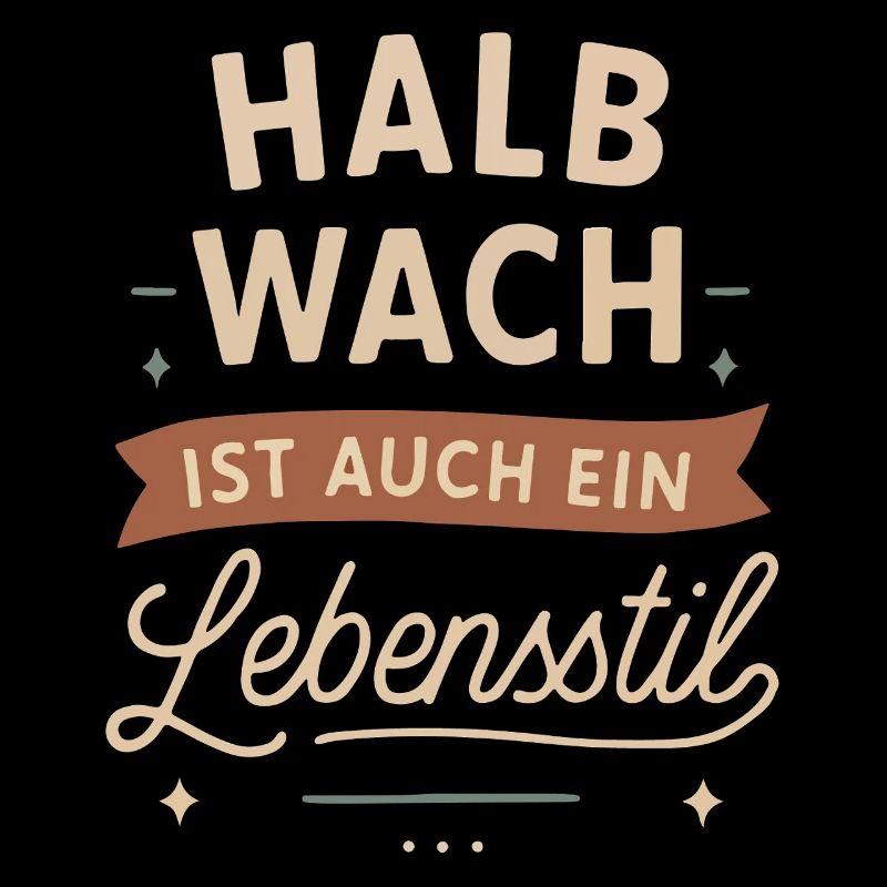 Halb wach ist auch ein Lebensstil