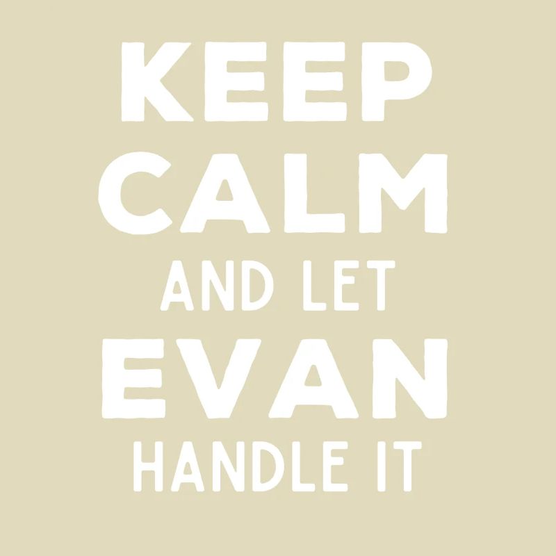 Keep Calm Let Evan sort it out Funny Saying