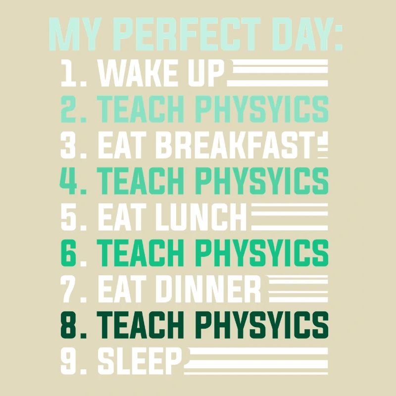 Physics Physicist Physics Student Physics Teacher