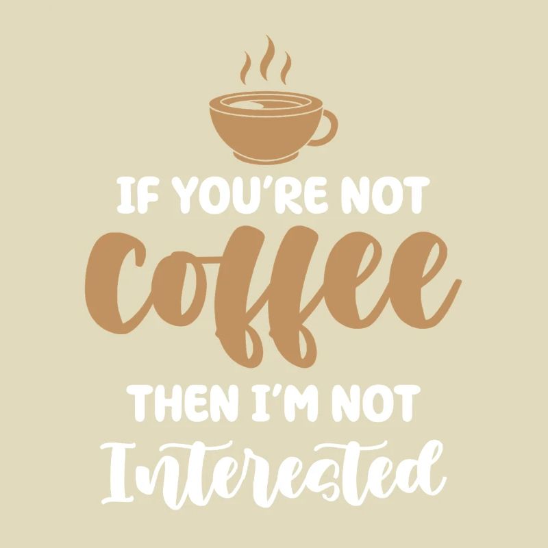 Kaffee oder kein Interesse