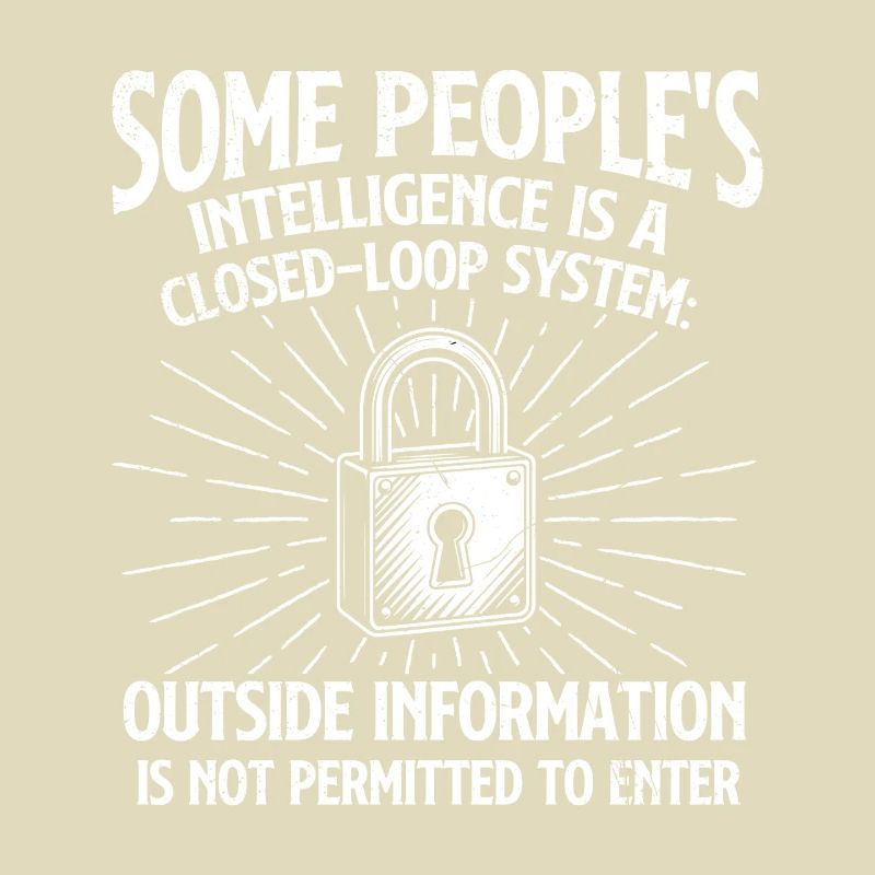 Some People’s Intelligence Closed Loop Sarcasm