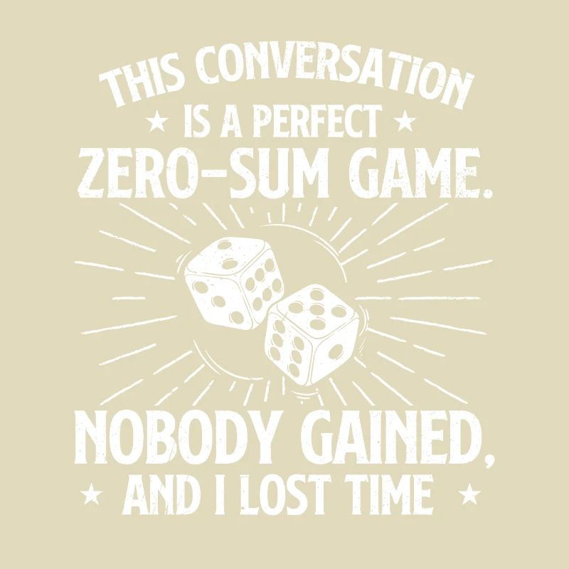 This Conversation Was A Perfect Zero Sum Game