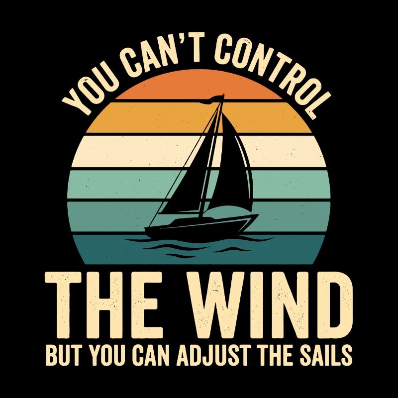 You Can't Control The Wind Segelboot