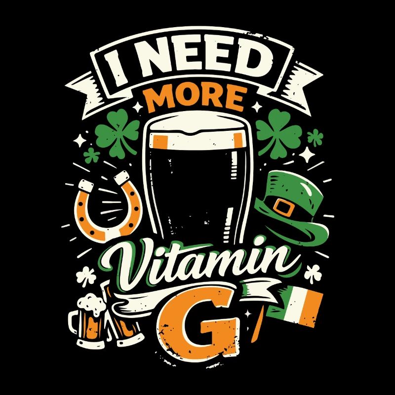 I Need More Vitamin G | Stout Bier | St Patrick