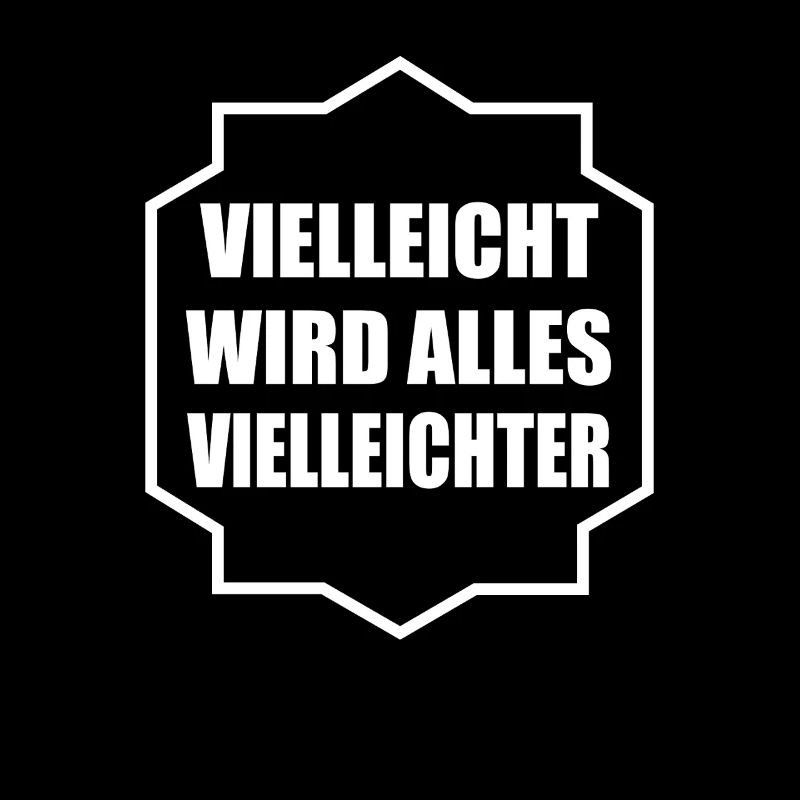 Vielleicht wird alles Vielleichter