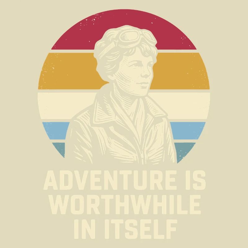 Amelia Earhart The adventure is worthwhile