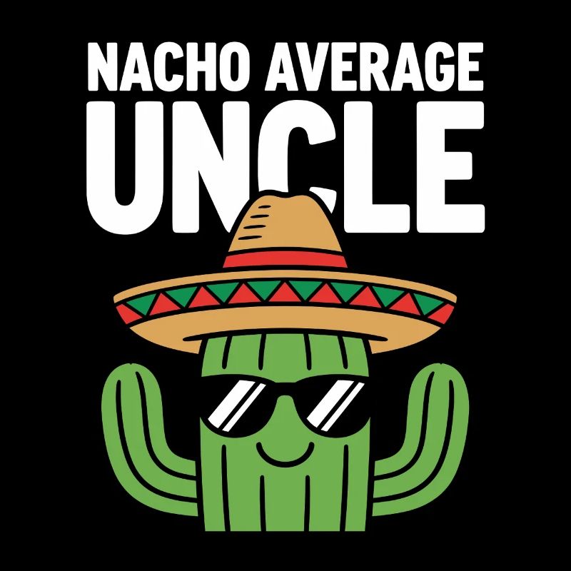 Nacho Average Uncle Funny Cinco de Mayo