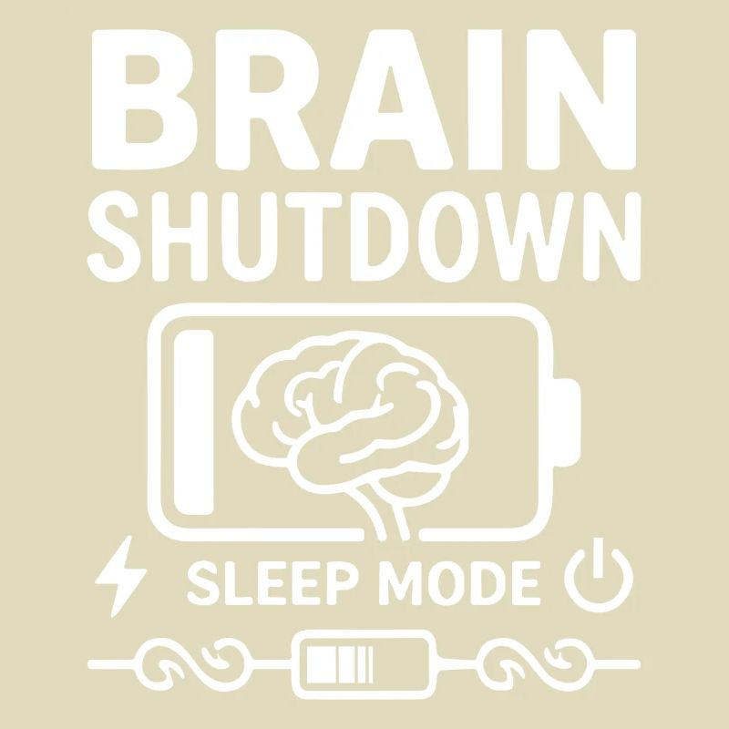 Brain Shutdown Sleep Mode Humor Battery Empty