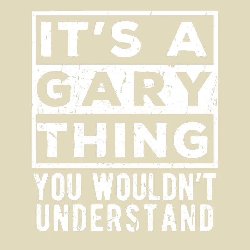 It’s A Gary Thing You Wouldn’t Understand