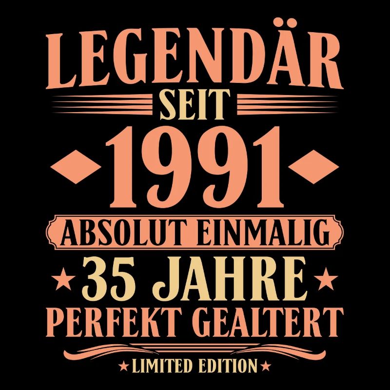 1991 Geboren - Absolut Einmalig 35. Geburtstag