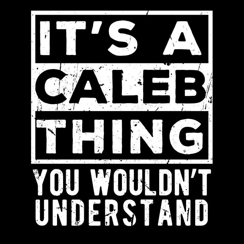 C’est une chose de Caleb que tu ne comprendrais pas