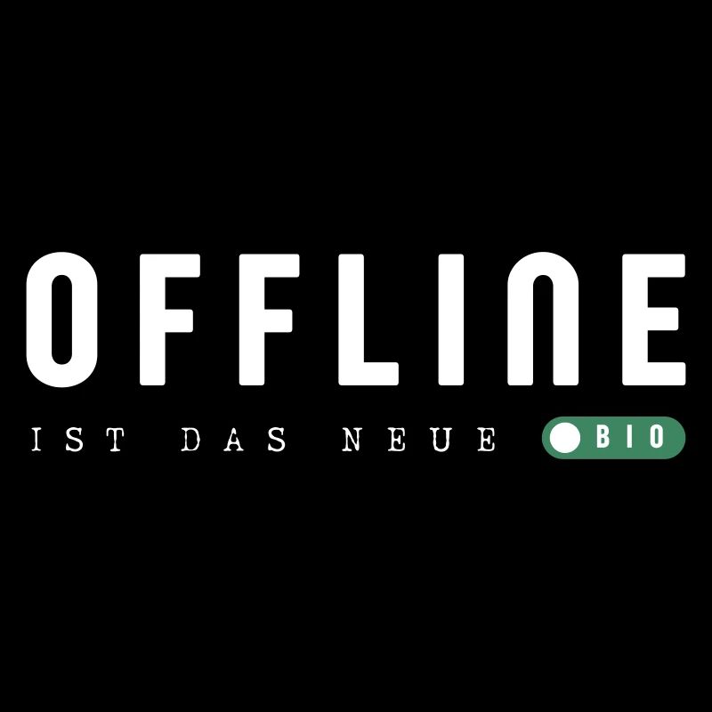 Offline ist das neue Bio