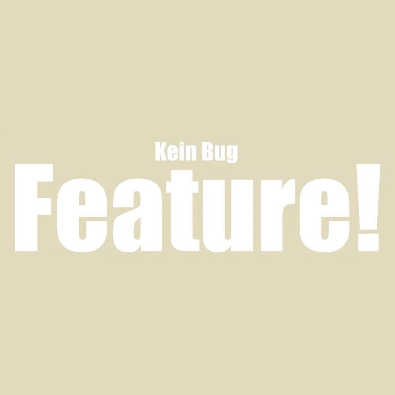 Kein Bug Feature!