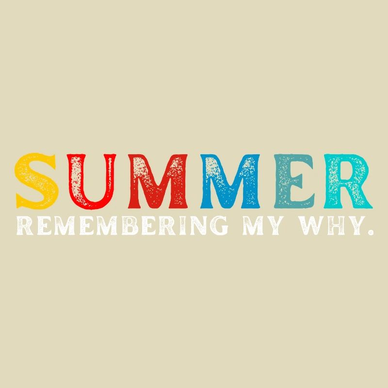 Funny Summer Break Quote Remembering My Why