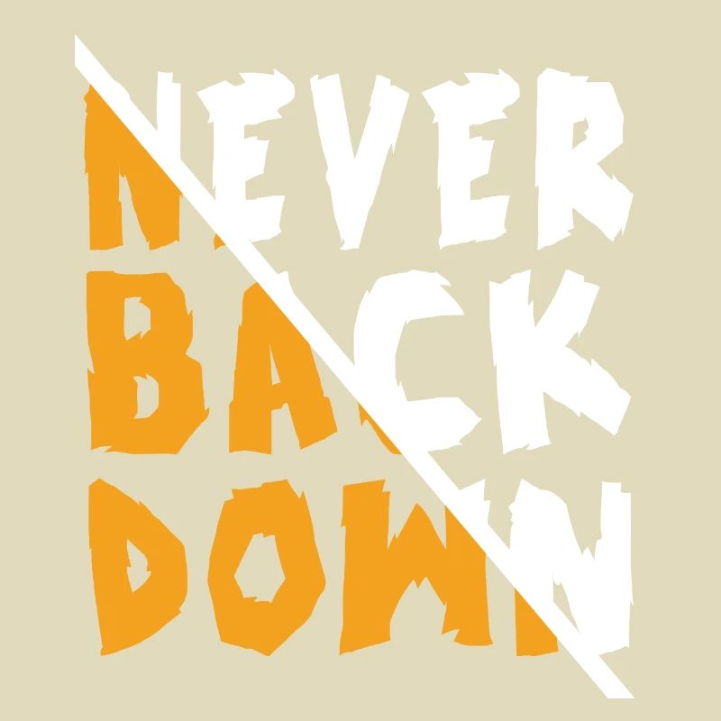 Never Back Down Design