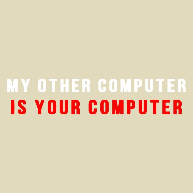 My other computer is your computer