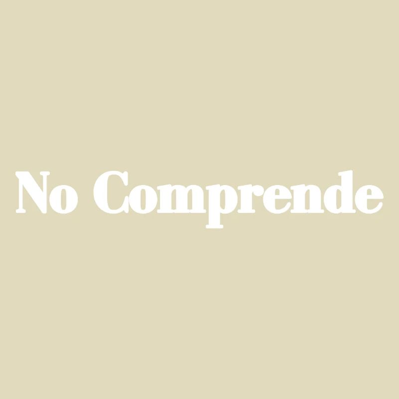 No Comprende - Funny Spanish Sarcasm Joke Gift