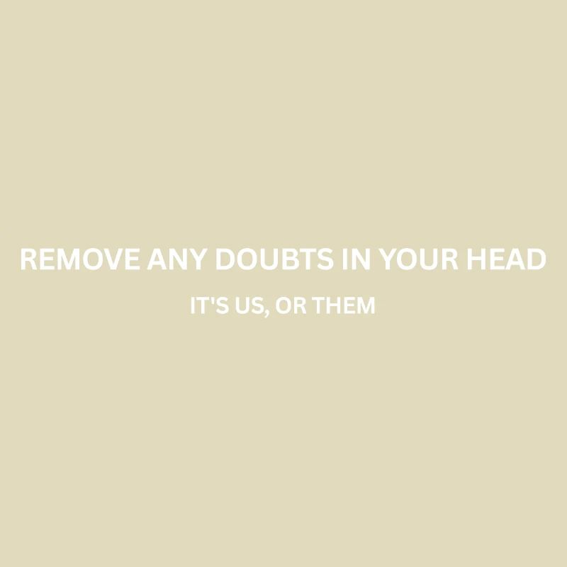 CS - Remove Remove any doubts in your head