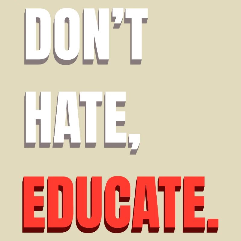 Don't Hate Educate