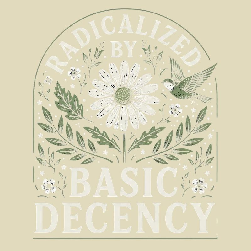 Radicalized by Basic Decency Vintage Floral Design