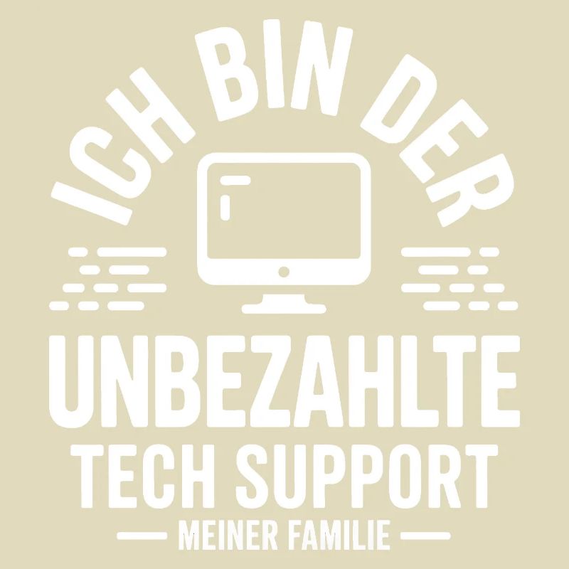 Ich bin der unbezahlte Tech Support