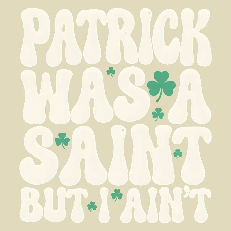 Patrick war ein Heiliger, aber ich bin nicht St. Patrick's Day
