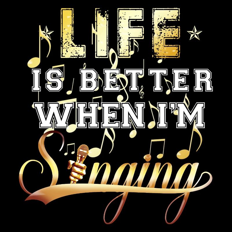 Life Is Better When I'm Singing Music Design