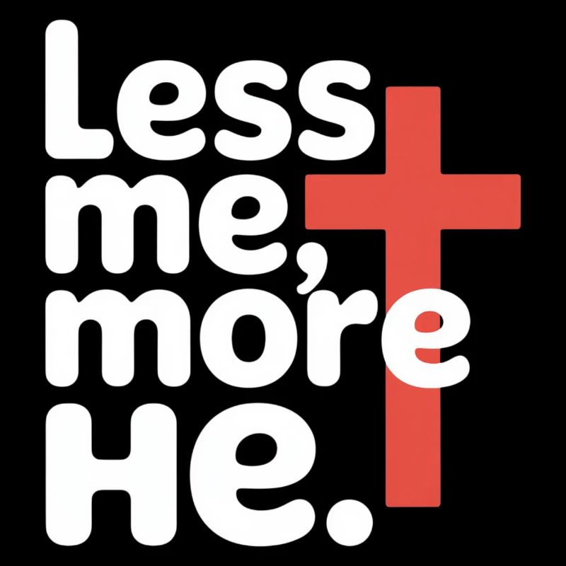 Less Me More He Christlicher Glaube