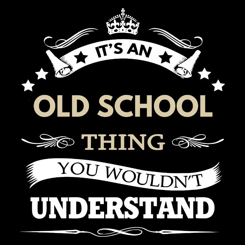 C’est un truc à l’ancienne que tu ne comprendrais pas