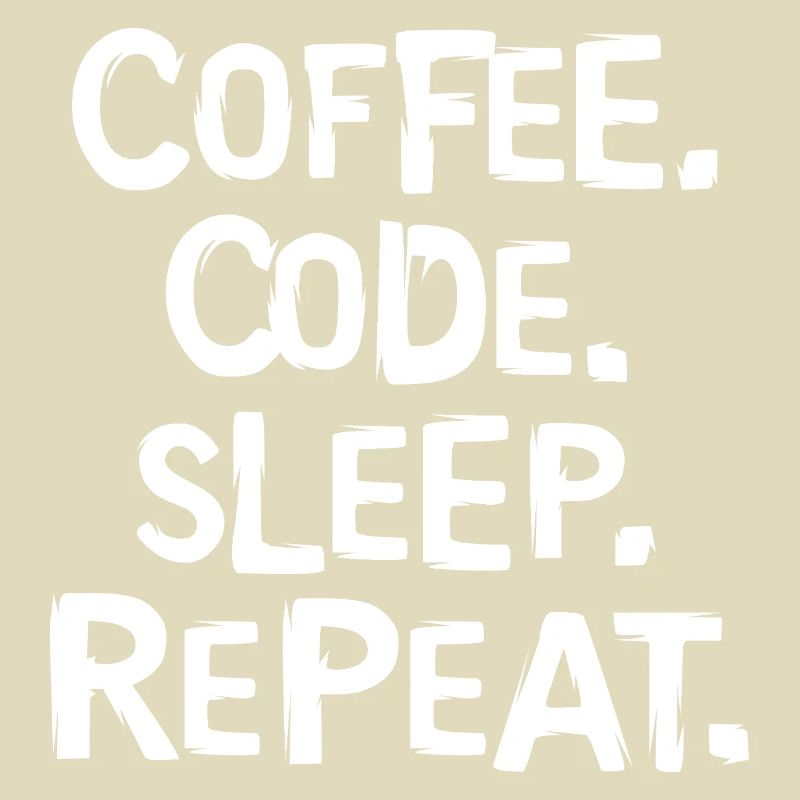 coffee code sleep - repeat programmer work