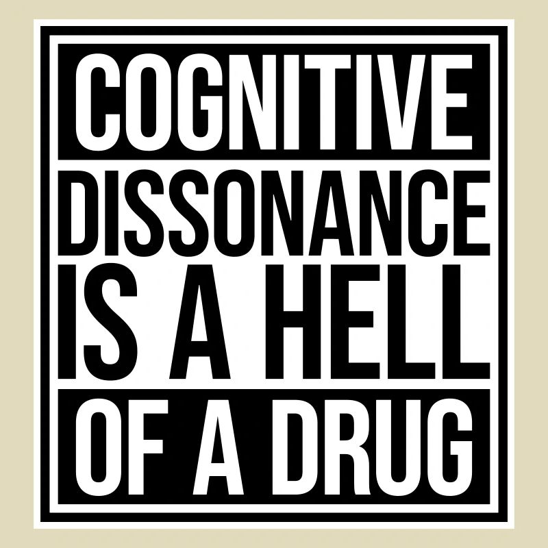 La dissonance cognitive est un sacré dicton.