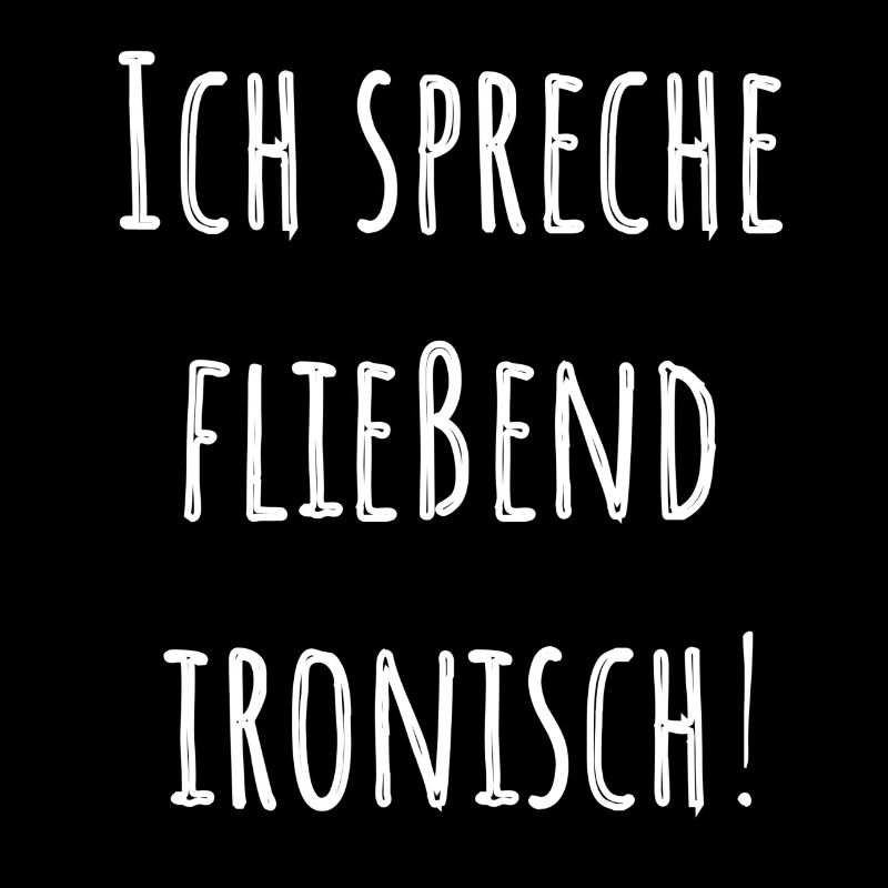 Ich spreche fließend ironisch
