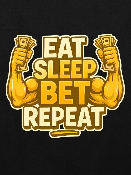 Eat Sleep Bet Repeat