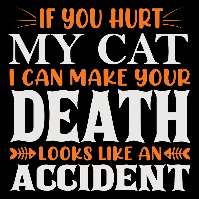 Si tu fais du mal à mon chat