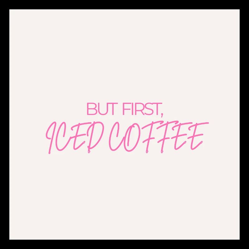 "BUT FIRST ICED COFFEE" Graphic Tee Design