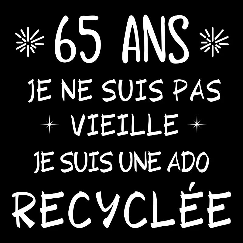 65 ans, anniversaire 65 ans, ado recyclée