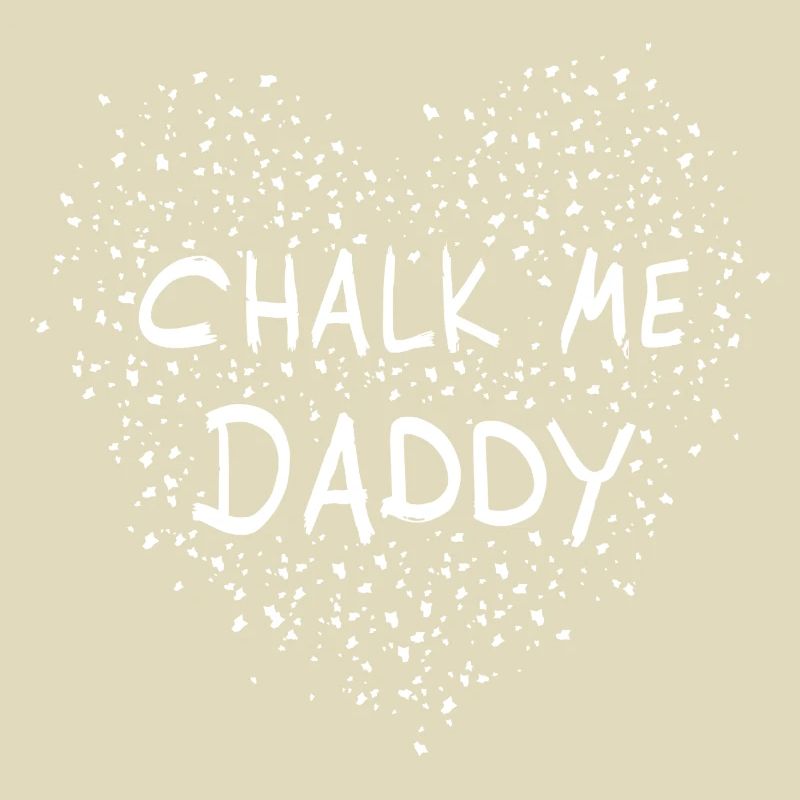 Chalk Me Daddy Heart - Boulder/ Climbing Pun