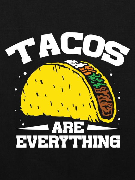 tacos are everything