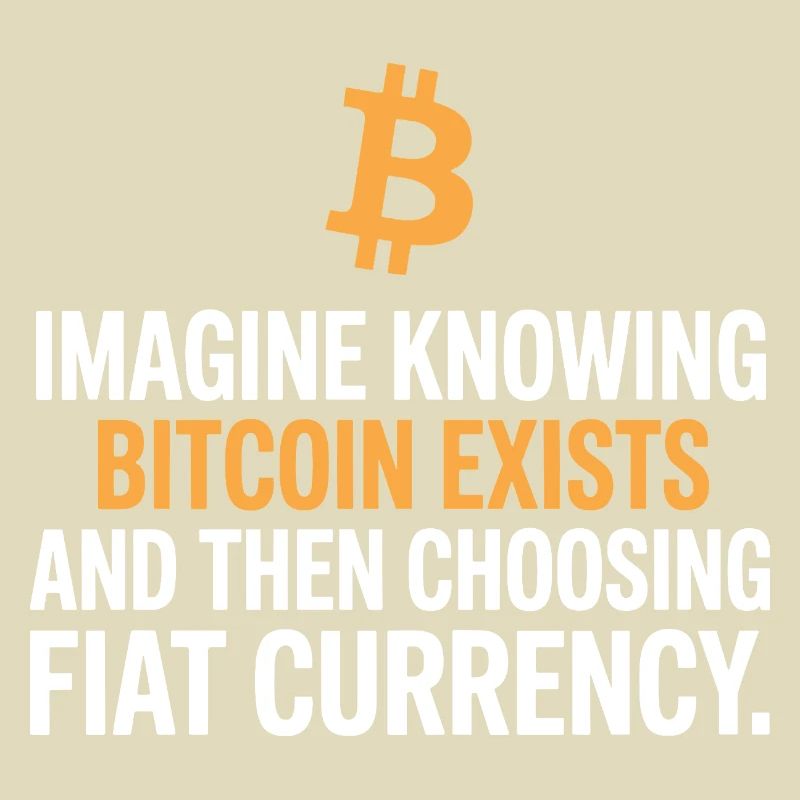 Bitcoin Imagine Knowing Bitcoin Exists Krypto BTC