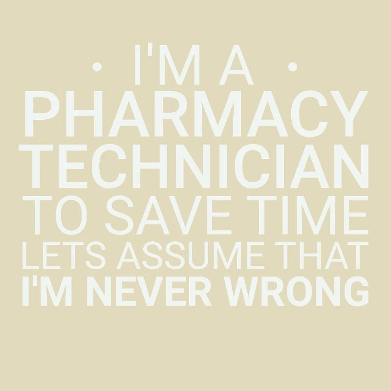 Pharmacy technician Never Wrong