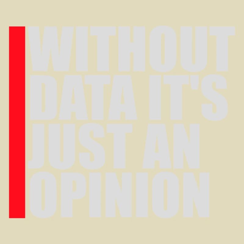Without Data It's Just An Opinion Statistik Nerd